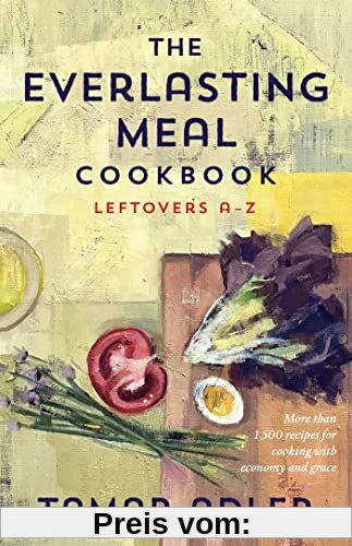 The Everlasting Meal Cookbook: Leftovers A-Z